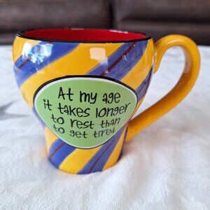 At My Age It Takes Longer To Rest Than To Get Tired Coffee Tea Mug